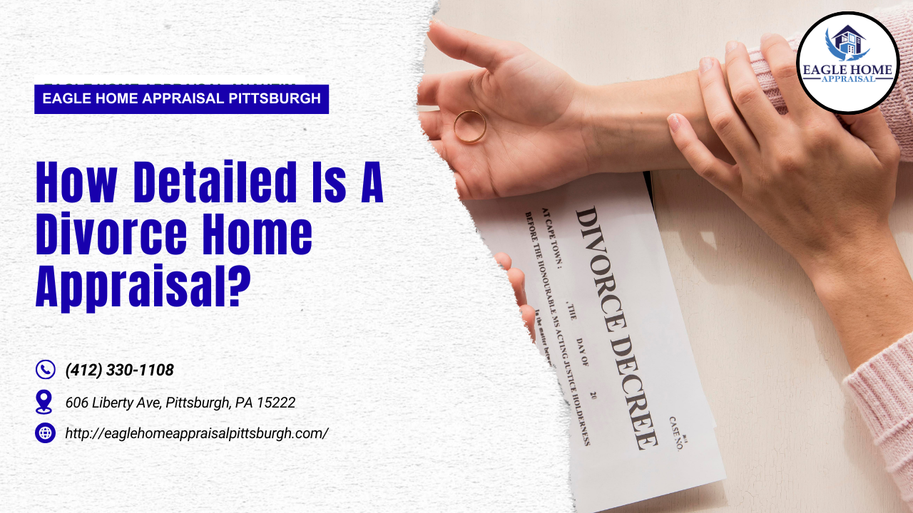 How Detailed Is A Divorce Home Appraisal?