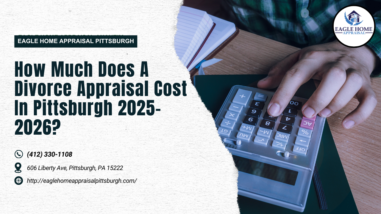 How Much Does A Divorce Appraisal Cost In Pittsburgh 2025-2026?